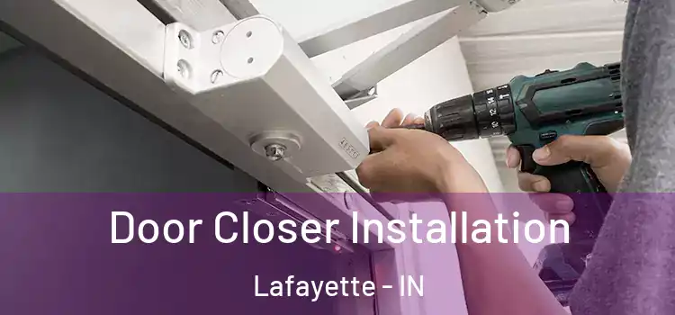  Door Closer Installation Lafayette - IN