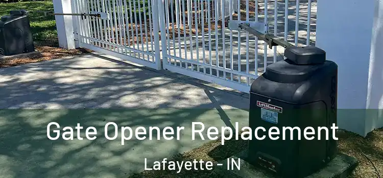 Gate Opener Replacement Lafayette - IN