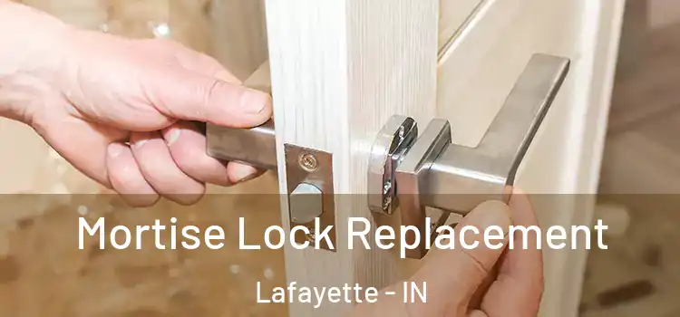 Mortise Lock Replacement Lafayette - IN
