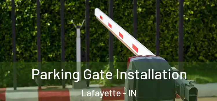 Parking Gate Installation Lafayette - IN