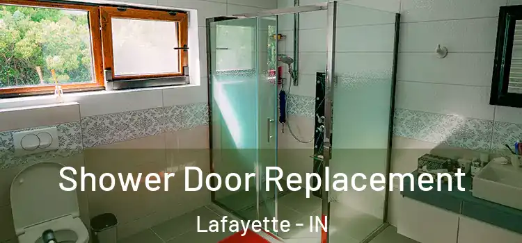 Shower Door Replacement Lafayette - IN
