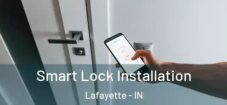  Smart Lock Installation Lafayette - IN